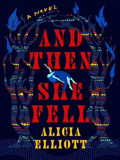 Title details for And Then She Fell by Alicia Elliott - Available